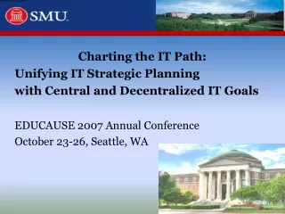 Charting the IT Path: Unifying IT Strategic Planning  with Central and Decentralized IT Goals