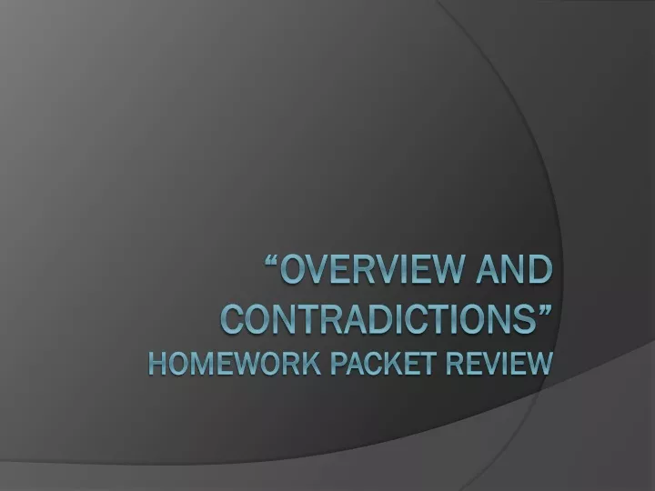 overview and contradictions homework packet review