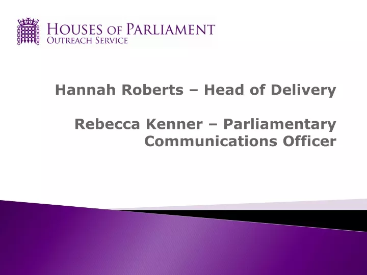 hannah roberts head of delivery rebecca kenner parliamentary communications officer