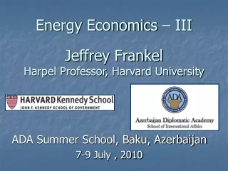 Energy Economics – III Jeffrey Frankel Harpel Professor, Harvard University