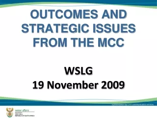 OUTCOMES AND STRATEGIC ISSUES FROM THE MCC WSLG  19 November 2009
