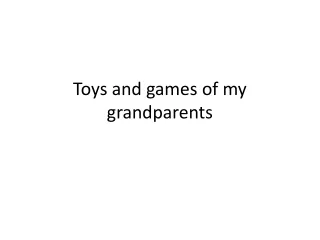 Toys and games of my grandparents
