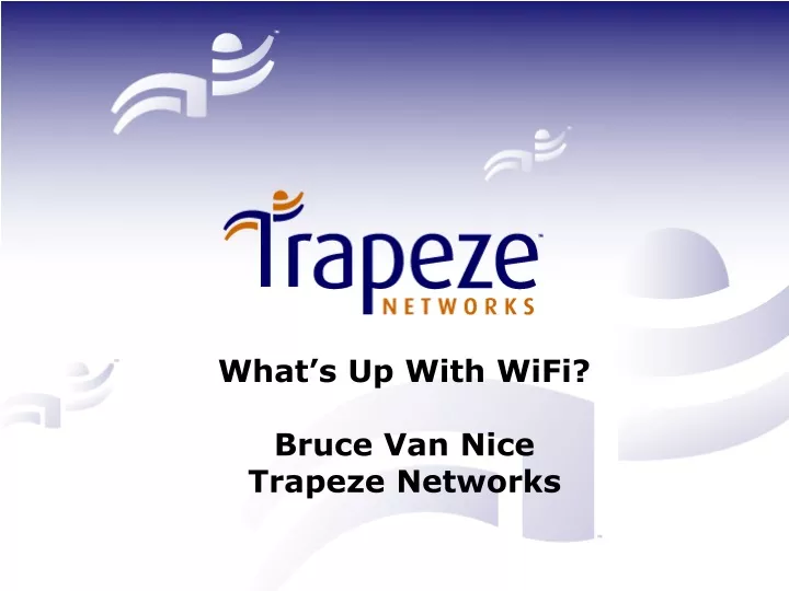 what s up with wifi bruce van nice trapeze networks