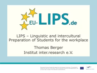 LIPS – Linguistic and intercultural Preparation of Students for the workplace Thomas Berger