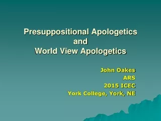 Presuppositional  Apologetics and World View Apologetics