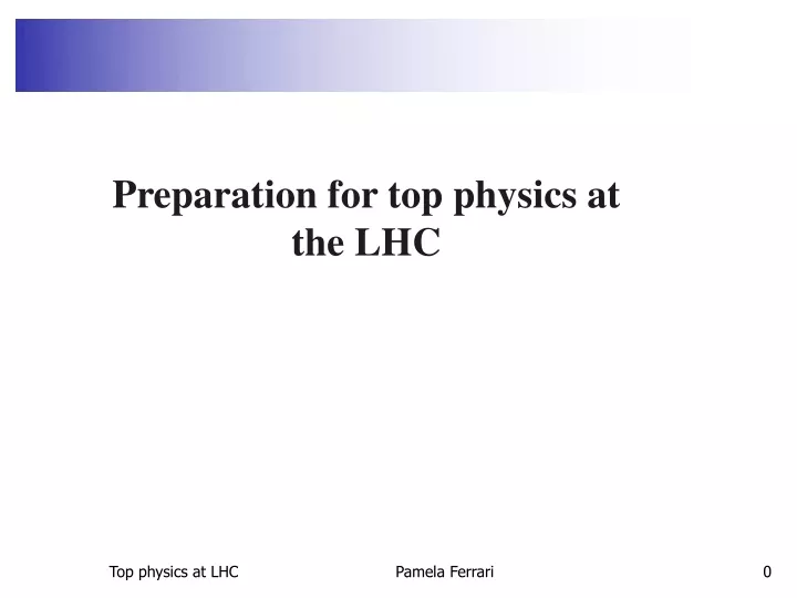 preparation for top physics at the lhc