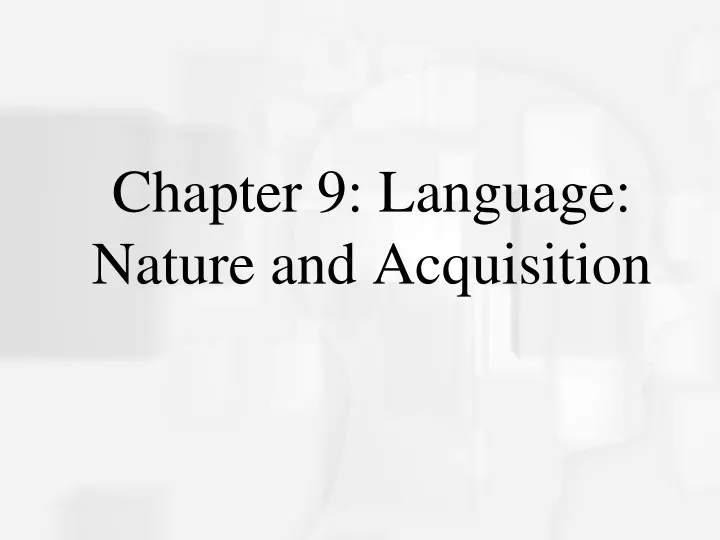 chapter 9 language nature and acquisition