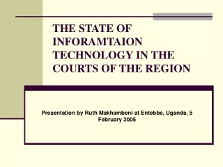 THE STATE OF INFORAMTAION TECHNOLOGY IN THE COURTS OF THE REGION