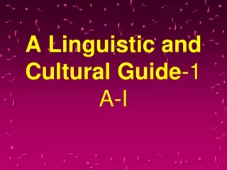 A Linguistic and Cultural Guide -1 A-I