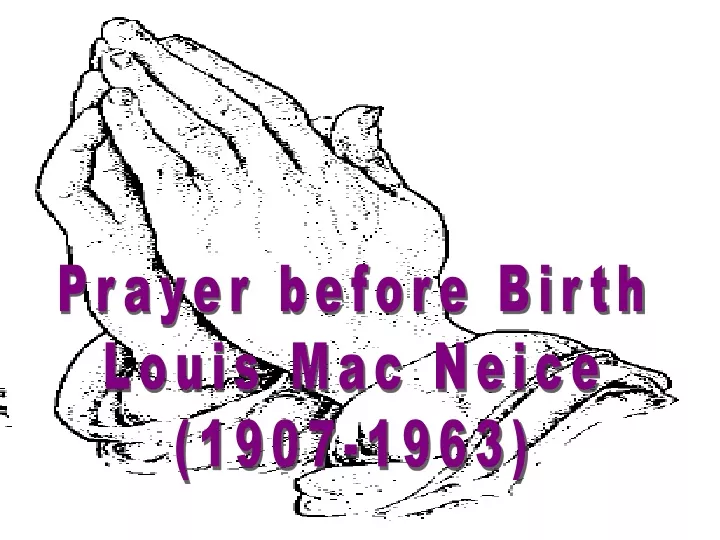 prayer before birth louis mac neice 1907 1963