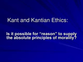 Kant and Kantian Ethics: