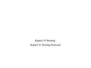 Kapitel 19: Routing. Kapitel 21: Routing Protocols