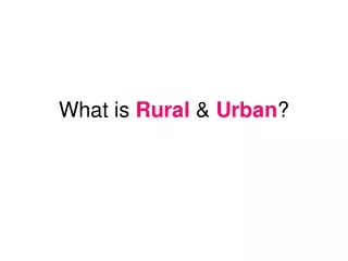 What is  Rural  &amp;  Urban ?