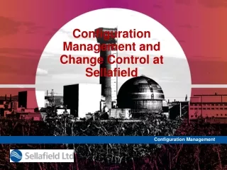 Configuration Management and Change Control at Sellafield