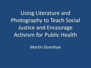 Using Literature and Photography to Teach Social Justice and Encourage Activism for Public Health