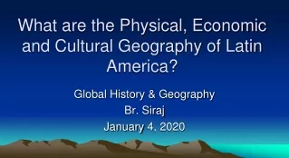 What are the Physical, Economic and Cultural Geography of Latin America?