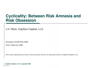 Cyclicality: Between Risk Amnesia and Risk Obsession