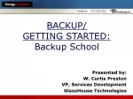 BACKUP/ GETTING STARTED: Backup School