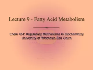 Lecture 9 - Fatty Acid Metabolism