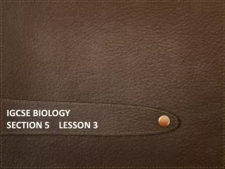 iGCSE  Biology  Section 5    lesson 3