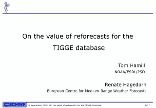 On the value of reforecasts for the  TIGGE database