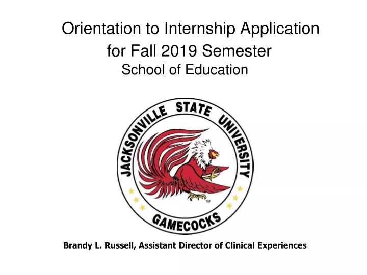 orientation to internship application for fall 2019 semester school of education