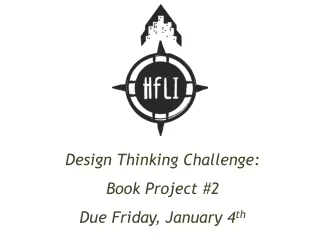 Design Thinking Challenge: Book Project #2 Due Friday, January 4 th