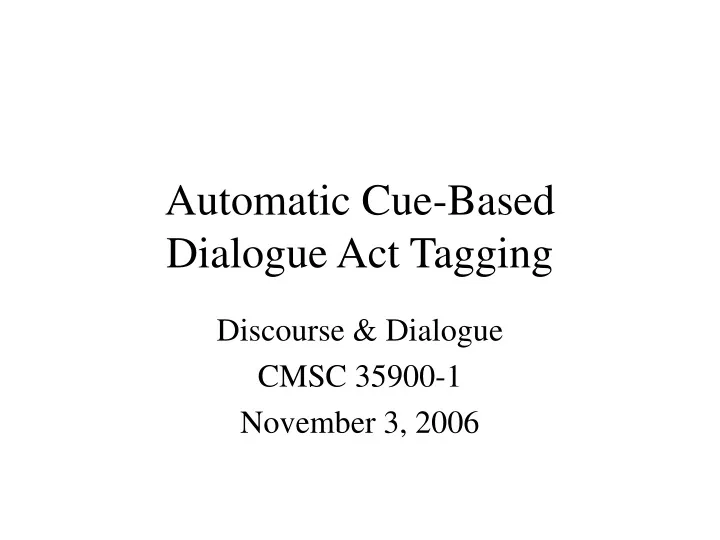 automatic cue based dialogue act tagging