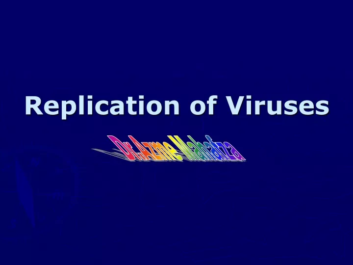 replication of viruses