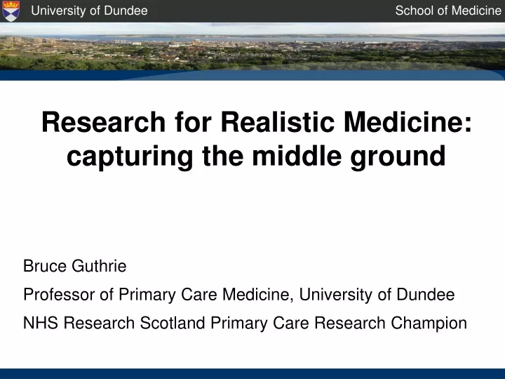 research for realistic medicine capturing the middle ground