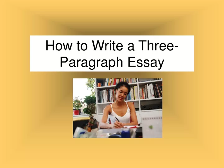 how to write a three paragraph essay