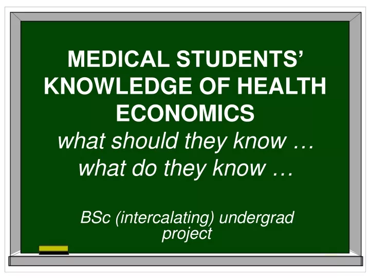 medical students knowledge of health economics w hat should they know what do they know
