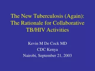 The New Tuberculosis (Again): The Rationale for Collaborative TB/HIV Activities