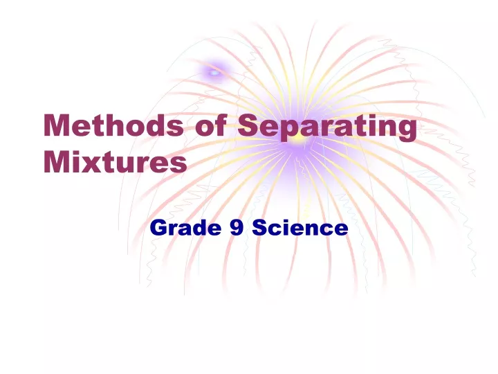 methods of separating mixtures
