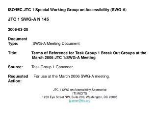 ISO/IEC JTC 1 Special Working Group on Accessibility (SWG-A ) JTC 1 SWG-A N 145 2006-03-20