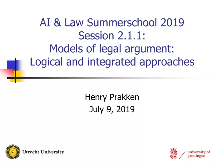 ai law summerschool 2019 session 2 1 1 models of legal argument logical and integrated approaches
