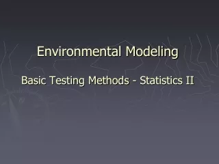 Environmental Modeling Basic Testing Methods - Statistics II