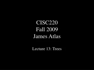 CISC220 Fall 2009 James Atlas