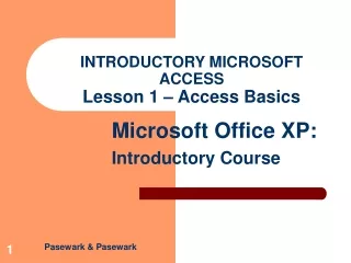 INTRODUCTORY MICROSOFT ACCESS Lesson 1 – Access Basics