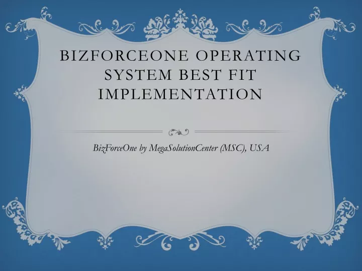 bizforceone operating system best fit implementation