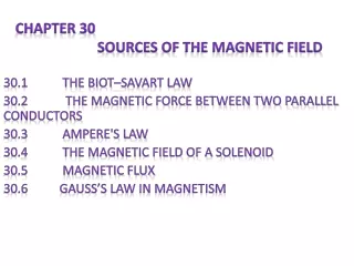 Chapter  30                             Sources  of the Magnetic Field