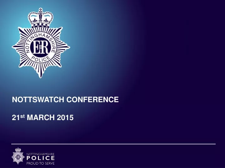 nottswatch conference 21 st march 2015