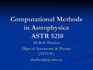 Computational Methods in Astrophysics   ASTR 5210