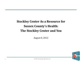 Stockley Center As a Resource for  Sussex County’s Health:  The Stockley Center and You
