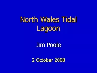 North Wales Tidal Lagoon Jim Poole 2 October 2008