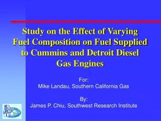 For: Mike Landau, Southern California Gas By: James P. Chiu, Southwest Research Institute