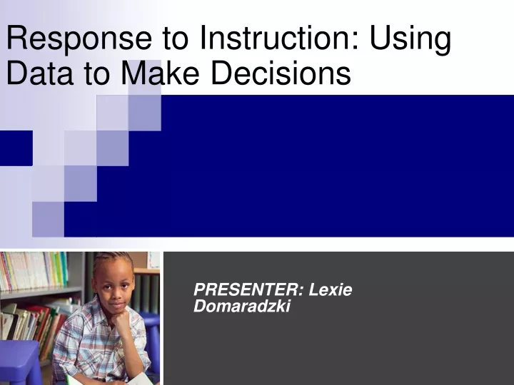 response to instruction using data to make decisions