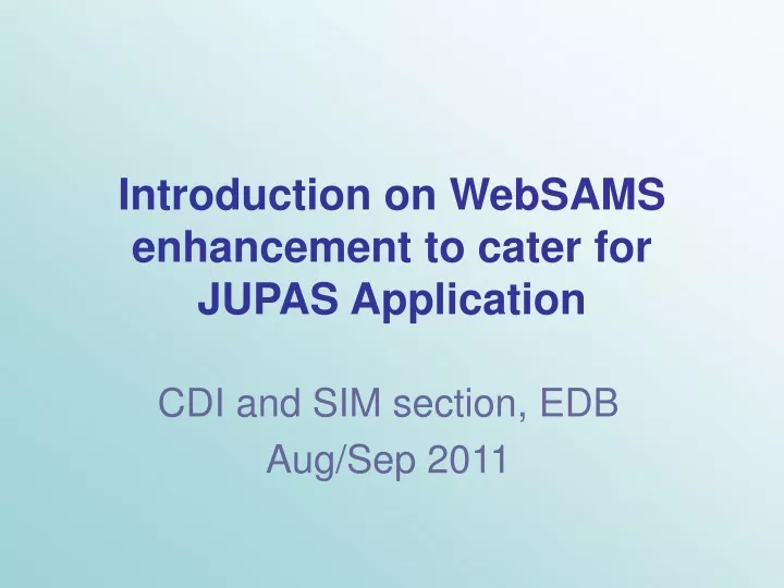 introduction on websams enhancement to cater for jupas application