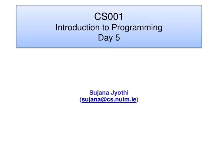 cs001 introduction to programming day 5