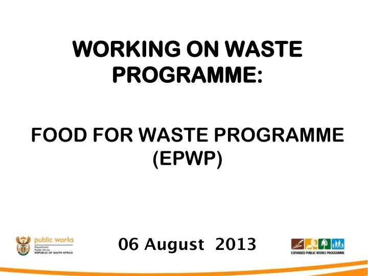 working on waste programme food for waste programme epwp 06 august 2013